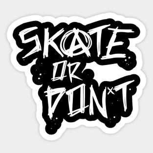 Skate or Don't/Dark Sticker